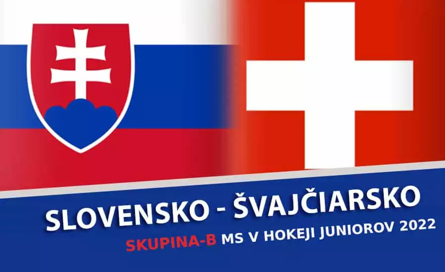 MS v hokeji do 20 rokov 2022: Slovensko Švajčiarsko, Program, tabuľka, nominácia, live