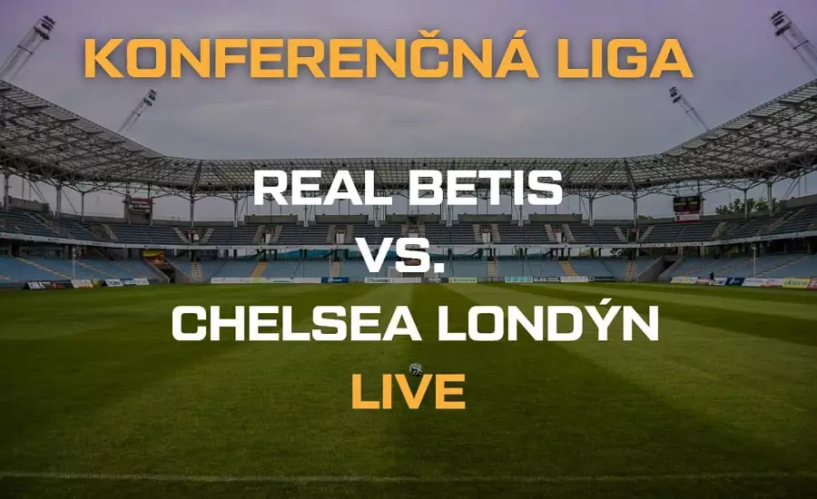 Real Betis - Chelsea finále Konferenčnej ligy UEFA