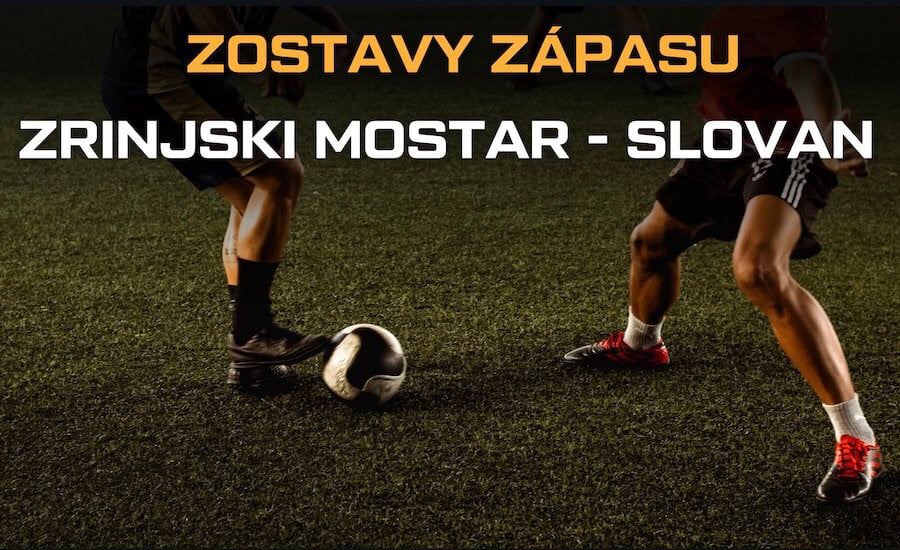 Zostavy Zrinjski Mostar - Slovan Bratislava