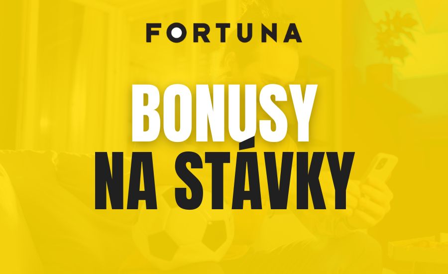Fortuna bonusy na stávky